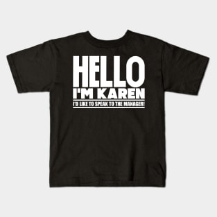 Hello I'm Karen, I'd like to speak to the manager Kids T-Shirt